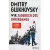 WIR. TAGEBUCH DES UNTERGANGS - DMITRY GLUKHOVSKIY
