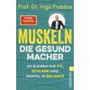 MUSKELN - DIE GESUNDMACHER - INGO FROBSE