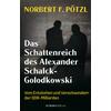 DAS SCHATTENREICH DES ALEX- ANDER SCHALCK-GOLODKOWSKI - NORBERT F. PTZL