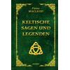 KELTISCHE SAGEN UND LEGENDEN - FIONA MACLEOD
