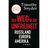 DER WEG IN DIE UNFREIHEIT - TIMOTHY SNYDER