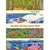 WO LEBEN DIE TIERE UNSERER WELT? - THOMAS MLLER