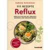 111 REZEPTE REFLUX - SABINE SCHREINER