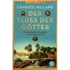 DER FLUSS DER G�TTER - CANDICE MILLARD
