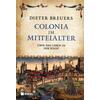 COLONIA IM MITTELALTER - DIETER BREUERS