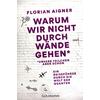 WARUM WIR NICHT DURCH W�NDE GEHEN * - FLORIAN AIGNER
