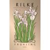 RAINER MARIA RILKE: FR�HLING - THILO VON PAPE (HRSG.)