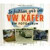 SO FUHREN WIR IM VW KÄFER - ARMIN PRINTZEN (HRSG.)