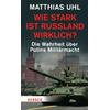 WIE STARK IST RUSSLAND WIRKLICH? - MATTHIAS UHL