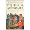 EIN JAHR IM MITTELALTER - TILLMANN BENDIKOWSKI