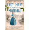 DIE IMPFPIONIERIN - LADY MARY MONTAGU - PAULA BELLHEIM