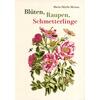 BLÜTEN, RAUPEN, SCHMETTERLINGE - MARIA SIBYLLA MERIAN