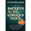 BAKTERIEN - DIE HEIMLICHEN HELDEN - PETER WOHLLEBEN WIE SIE UNS MENSCHEN PR�GEN UN