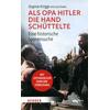 ALS OPA HITLER DIE HAND SCHÜTTELTE - KNIGGE/KINGEL