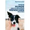 WARUM HUNDE UNS ZU BESSEREN MENSCHEN MACHEN - KURT KOTRSCHAL
