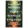 RETTUNG DURCH SCHNELLE EVOLUTION - BERNHARD KEGEL