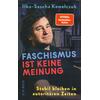 FASCHISMUS IST KEINE MEINUNG - ILKO-SASCHA KOWALCZUK