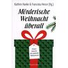 MÖRDERISCHE WEIHNACHT ÜBERALL - HANKE/HENZE (HRSG.)