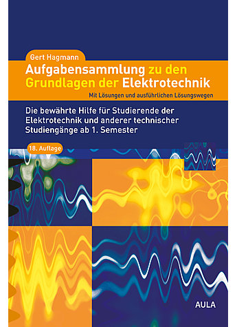 HAGMANN, AUFGABENSAMMLUNG ZU DEN GRUNDLAGEN DER ELEKTROTECHNIK 18. AUFL. 2019