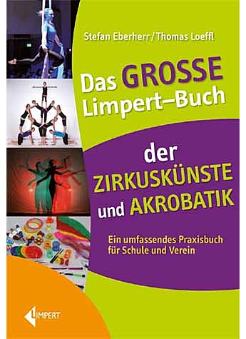 EBERHERR/LOEFFL, DAS GROSSE LIMPERT-BUCH D. ZIRKUSKNSTE UND AKROBATIK  1. AUFLAGE 2013