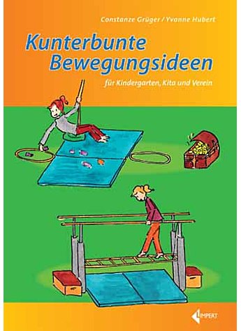 GRGER/HUBERT, KUNTERBUNTE BEWEGUNGSIDEEN 1. AUFLAGE 2015