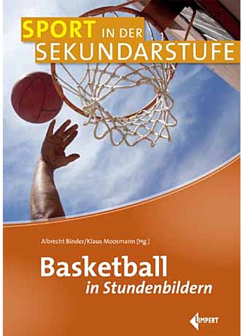 BINDER/MOOSMANN, BASKETBALL IN STUNDENBILDERN