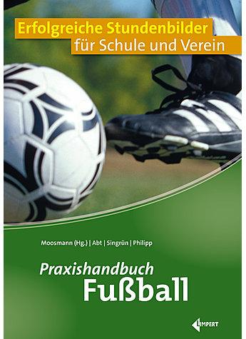 ABT/SINGRN/PHILIPP/MOOSMANN, PRAXISHANDBUCH FUSSBALL 1. AUFLAGE 2019