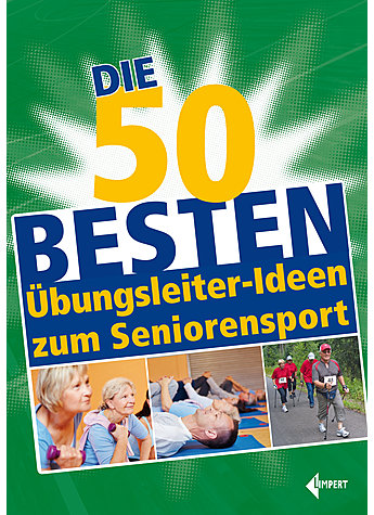 DIE 50 BESTEN BUNGSLEITER- IDEEN ZUM SENIORENSPORT 1. AUFLAGE 2018