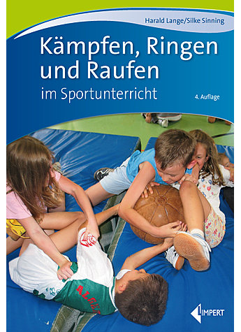 LANGE/SINNING, KMPFEN, RINGEN UND RAUFEN IM SPORTUNTERRICHT 4.AUFL.2019