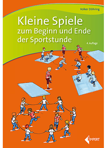 DHRING, KLEINE SPIELE ZUM BEGINN UND ENDE DER SPORT- STUNDE   4. AUFLAGE 2019