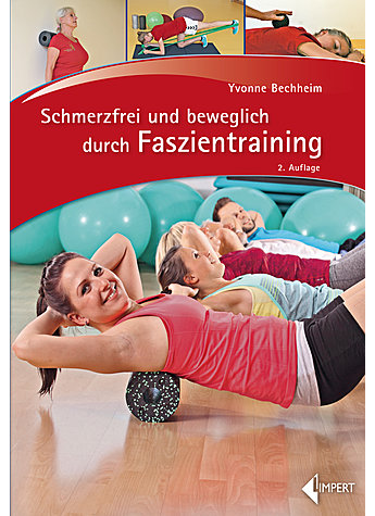 BECHHEIM, SCHMERZFREI UND BEWEGLICH DURCH FASZIENTRAINING 2. AUFL. 2021