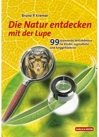 KREMER, DIE NATUR ENTDECKEN MIT DER LUPE   1.AUFL.2012