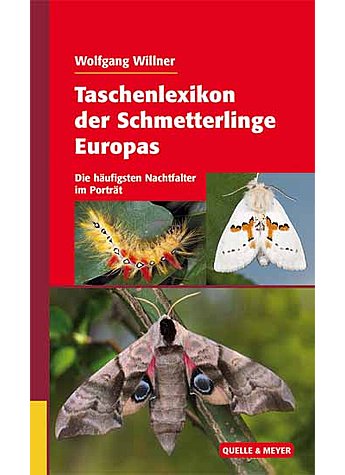 WILLNER, TASCHENLEXIKON DER SCHMETTERLINGE EUROPAS NACHTFALTER