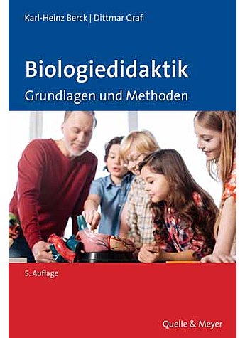 BERCK/GRAF, BIOLOGIEDIDAKTIK GRUNDLAGEN UND METHODEN 5. AUFLAGE 2017