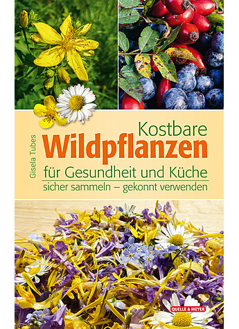 TUBES, KOSTBARE WILDPFLANZEN FR GESUNDHEIT UND KCHE 3. AUFLAGE 2022