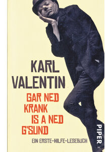 GAR NED KRANK IS A NED G´SUND  - KARL VALENTIN