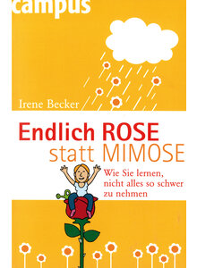 ENDLICH ROSE STATT MIMOSE  - IRENE BECKER
