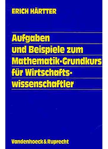 HRTTER, AUFGABEN UND BEISPIELE ZUM MATHEMATIK- GRUNDKURS