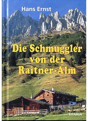 DIE SCHMUGGLER VON DER RAITNER-ALM - HANS ERNST