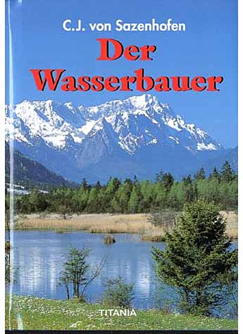 DER WASSERBAUER - CARL JOSEF VON SAZENHOFEN