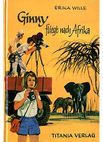 GINNY FLIEGT NACH AFRIKA - ERIKA WILLE