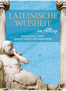 LATEINISCHE WEISHEIT IM ALLTAG