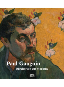 PAUL GAUGUIN - DURCHBRUCH ZUR MODERNE