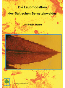 DIE LAUBMOOSFLORA DES BALTISCHEN BERNSTEINWALDES  - JAN-PETER FRAHM