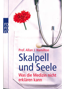 SKALPELL UND SEELE - ALLAN HAMILTON - WAS DIE MEDIZIN NICHT ERKLREN KANN