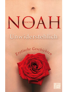 UNWIDERSTEHLICH - NAOMI NOAH