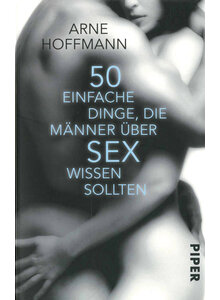 50 EINFACHE DINGE, DIE MNNER BER SEX WISSEN SOLLTEN - ARNE HOFFMANN