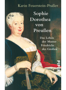 SOPHIE DOROTHEA VON PREUEN- KARIN FEUERSTEIN-PRAER