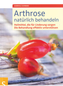 ARTHROSE NATRLICH BEHANDELN - GABRIELA SCHWARZ