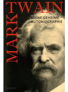 MEINE GEHEIME AUTOBIOGRAPHIE - MARK TWAIN